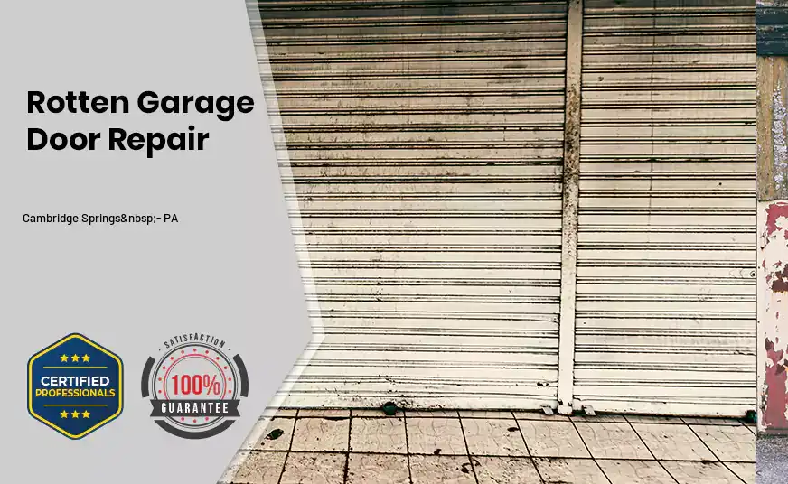 rotten-garage-door-repair Cambridge Springs - PA 