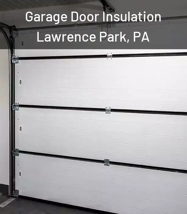  Garage Door Insulation Lawrence Park, PA