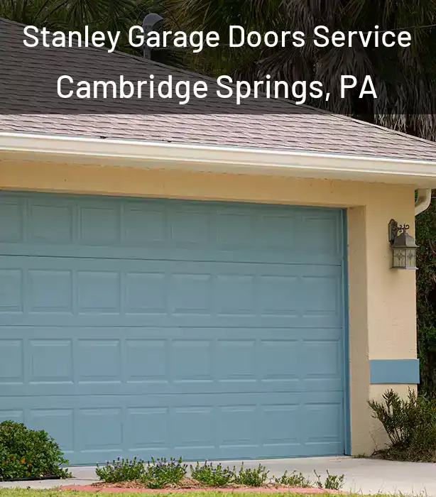  Stanley Garage Doors Service Cambridge Springs, PA