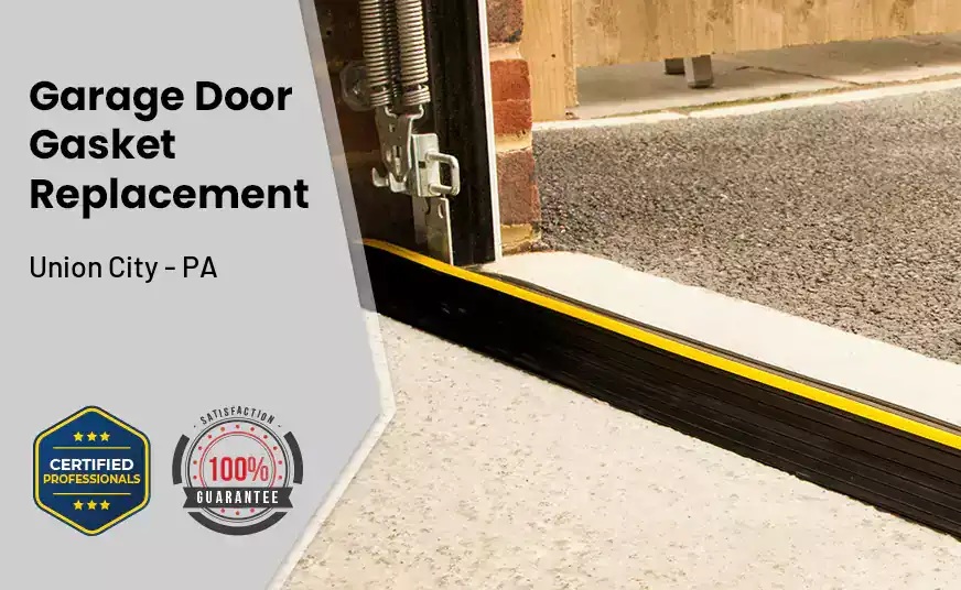 Garage Door Gasket Replacement  Union City - PA 