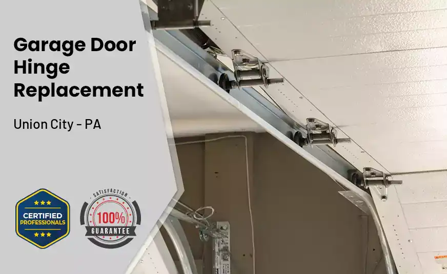 Garage Door Hinge Replacement Union City - PA 