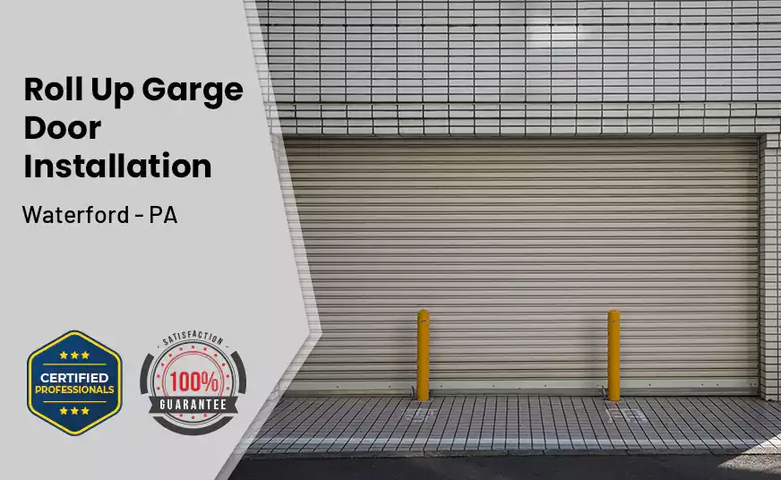 Roll Up Garage Door Installation Waterford - PA 